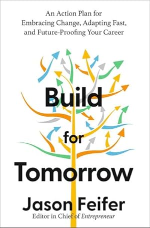 Seller image for Build for Tomorrow : An Action Plan for Embracing Change, Adapting Fast, and Future-Proofing Your Career for sale by AHA-BUCH GmbH