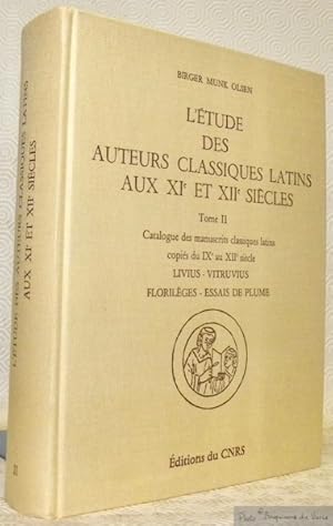 Seller image for L'tude des auteurs classiques latins aux XIe et XIIe sicle. Tome 2: Catalogue des manuscrits classiques latins copis du IXe au XIIe sicle, Livius - Vitruvius. Florilges - Essais de plume. for sale by Bouquinerie du Varis