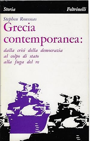 Seller image for Grecia contemporanea : dalla crisi della democrazia al colpo di stato, alla fuga del re for sale by Romanord