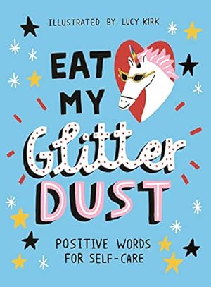Seller image for Eat My Glitter Dust: Positive Words for Self-care for sale by Redux Books