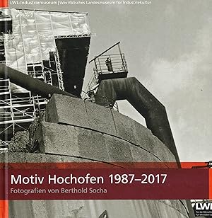 Bild des Verkufers fr Motiv Hochofen 1987 - 2017. Fotografien von Berthold Socha zum Verkauf von Paderbuch e.Kfm. Inh. Ralf R. Eichmann