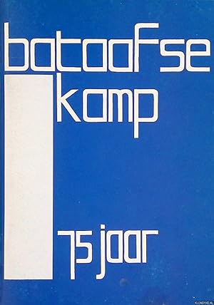 Seller image for Bataafse kamp 75 jaar. Een uitgave ter gelegenehid van de renie gehouden op 21 maart 1987 for sale by Klondyke