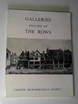 Seller image for Galleries which they call The Rows (Journal of the Chester Archaeological Society, Volume 67, 1984) for sale by Cotswold Internet Books
