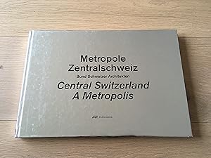 Metropole Zentralschweiz. Central Switzerland A Metropolis