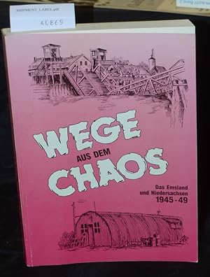 Wege aus dem Chaos - Das Emsland und Niedersachsen 1945 - 1949 - Begleitbuch zur Ausstellung - he...