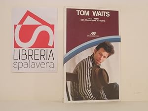 Tom Waits : tutti i testi con traduzione a fronte