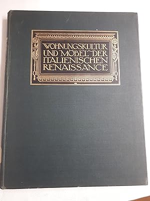 Imagen del vendedor de Wohnungskultur und Mobel der italienischen Renaissance / herausgegeben von Frida Schottmuller a la venta por Cambridge Rare Books