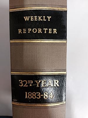 Bild des Verkufers fr The Weekly Reporter 1883 - 84 (Thirty - Second Year) Containing Cases Decided In The Supreme Court Of Judicature, And In The Court Of Bankruptcy With Appeals To The House Of Lords And The Privy Council From The 3rd Of November, 1883, To The 10th Of August 1884 Together Also With Some Cases Decided Previously To That Period To Which Are Added Digested Index And A Table Of The Names Of All Cases Reported During That Period, And Also Those That Are Commented On In 8th Volume Of The Solicitors Jour zum Verkauf von Cambridge Rare Books