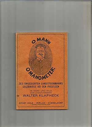 Imagen del vendedor de O Mann O Manometer! Des ungedienten Landsturmmanns Erlebnisse bei den Preussen. In Wort und Bild. a la venta por Sigrid Rhle