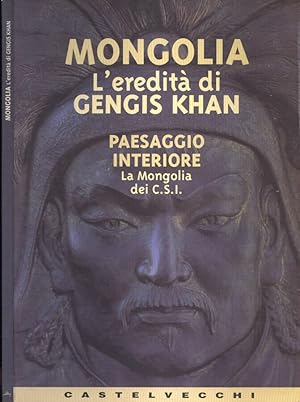 Bild des Verkufers fr Mongolia. L' eredit di Gengis Khan Paesaggio interiore. La Mongolia dei C. S. I. zum Verkauf von Biblioteca di Babele