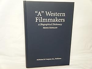 Seller image for A" Western Filmmakers: a Biographical Dictionary of Writers, Directors, Cinematographers, Composers, Actors and Actresses for sale by curtis paul books, inc.