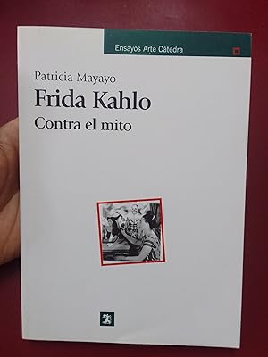 Seller image for Frida Kahlo. Contra el mito for sale by Librera Eleutheria