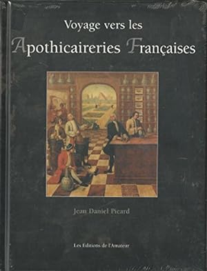 Bild des Verkufers fr Voyage vers les apothicaireries franaises (Apothicaires et Pharmacies - Apothicairies) zum Verkauf von Ammareal