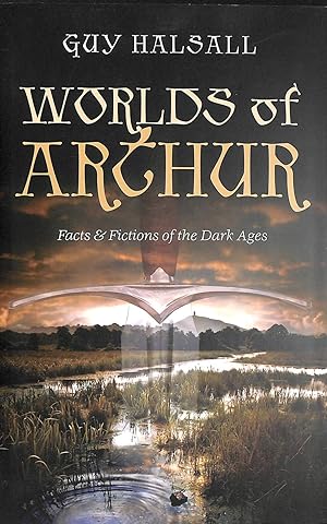 Imagen del vendedor de Worlds of Arthur: Facts and Fictions of the Dark Ages a la venta por M Godding Books Ltd