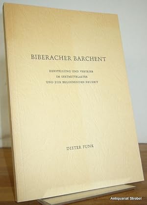 Biberacher Barchent. Herstellung und Vertrieb im Spätmittelalter und zur beginnenden Neuzeit.