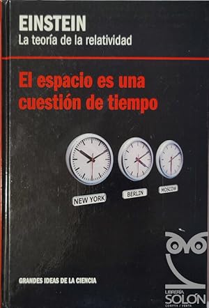 Einstein. La teoría de la relatividad. El espacio es una cuestión de tiempo