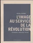 Imagen del vendedor de L'image au service de la rvolution. Photographie, surralisme, politique a la venta por Messinissa libri