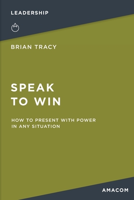 Seller image for Speak to Win: How to Present with Power in Any Situation (Paperback or Softback) for sale by BargainBookStores