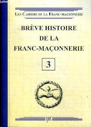 Image du vendeur pour Brve histoire de la franc-maonnerie Les cahiers de la Franc-Maonnerie N3 mis en vente par Le-Livre