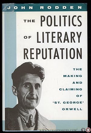 Immagine del venditore per The Politics of Literary Reputation. The Making and Claiming of 'St. George' Orwell venduto da Emile Kerssemakers ILAB