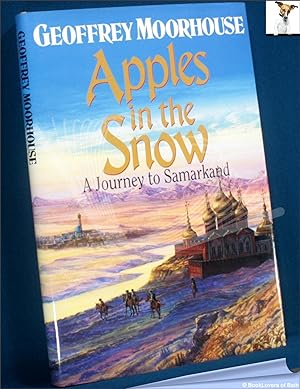 Immagine del venditore per Apples in the Snow: A Journey to Samarkand venduto da BookLovers of Bath