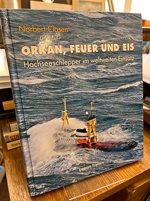 Bild des Verkufers fr Orkan, Feuer und Eis. Hochseeschlepper im weltweiten Einsatz. zum Verkauf von Antiquariat Hecht