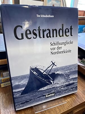 Gestrandet. Schiffsunglücke vor der Nordseeküste.