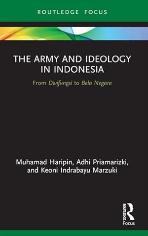 Bild des Verkufers fr The Army and Ideology in Indonesia : From Dwifungsi to Bela Negara zum Verkauf von AHA-BUCH GmbH