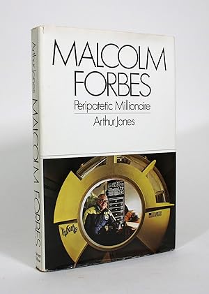 Malcolm Forbes: Peripatetic Millionaire