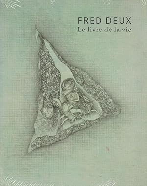 Fred Deux, Le livre de la vie : [aus Anlass der Ausstellung "Fred Deux - Le Livre de la Vie", die...