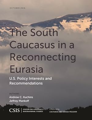 Immagine del venditore per South Caucasus in a Reconnecting Eurasia : U.S. Policy Interests and Recommendations venduto da GreatBookPrices