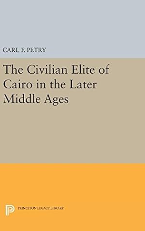 Imagen del vendedor de The Civilian Elite of Cairo in the Later Middle Ages: 687 (Princeton Legacy Library) a la venta por WeBuyBooks