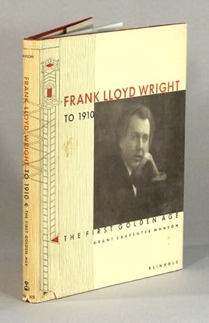 Image du vendeur pour Frank Lloyd Wright to 1910. The first golden age mis en vente par Rulon-Miller Books (ABAA / ILAB)