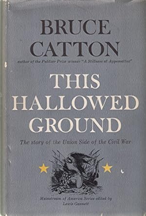 Image du vendeur pour THIS HALLOWED GROUND The Story of the Union Side of the Civil War mis en vente par WeBuyBooks