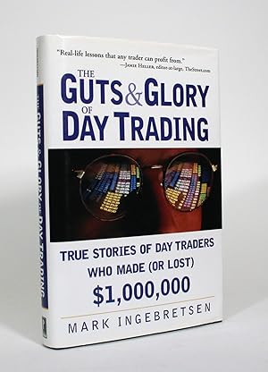 Bild des Verkufers fr The Guts and Glory of Day Trading; True Stories of Day Traders Who Made (or Lost) $1,000,000 zum Verkauf von Minotavros Books,    ABAC    ILAB