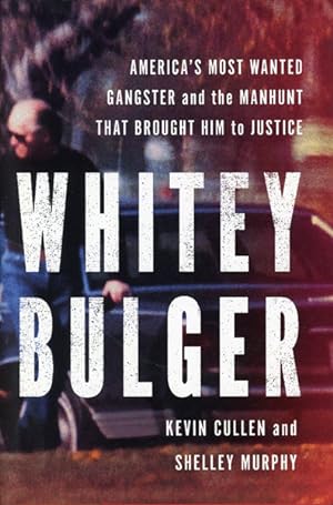 Image du vendeur pour WHITEY BULGER. AMERICA'S MOST WANTED GANGSTER AND THE MANHUNT THAT BROUGHT HIM TO JUSTICE mis en vente par BUCKINGHAM BOOKS, ABAA, ILAB, IOBA