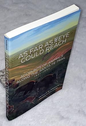 As Far as the Eye Could Reach: Accounts of Animals Along the Santa Fe Trail 1821-1880