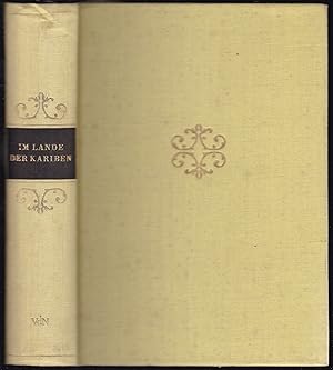 Seller image for Im Lande der Kariben. Reisen deutscher Forscher des 19. Jahrhunderts in Guayana. Alexander von Humboldt, Robert Schomburgk, Richard Schomburgk, Carl Ferdinand Appun. for sale by Graphem. Kunst- und Buchantiquariat