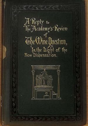 Seller image for A Reply to "The Academy's" Review of "The Wine Question in the Light of the New Dispensation for sale by WeBuyBooks