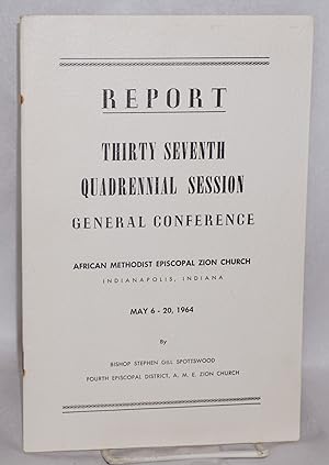 Image du vendeur pour Report: thirty seventh quadrennial General Conference, Indianapolis, Indiana, May 6-20, 1964 mis en vente par Bolerium Books Inc.