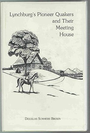 Imagen del vendedor de A History of Lynchburg's Pioneer Quakers and Their Meeting House a la venta por Hyde Brothers, Booksellers