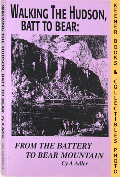 Image du vendeur pour Walking The Hudson Batt To Bear : From The Battery To Bear Mountain mis en vente par Keener Books (Member IOBA)