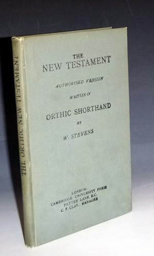 The New Testament; Authorised Version : Written in Orthic Shorthand