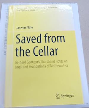 Image du vendeur pour Saved from the Cellar: Gerhard Gentzen's Shorthand Notes on Logic and Foundations of Mathematics mis en vente par Midway Book Store (ABAA)