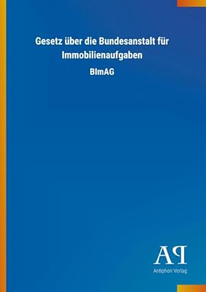 Seller image for Gesetz ber die Bundesanstalt fr Immobilienaufgaben for sale by Wegmann1855