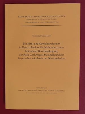 Immagine del venditore per Die Ma- (Mass-) und Gewichtsreformen in Deutschland im 19. Jahrhundert unter besonderer Bercksichtigung der Rolle Carl August Steinheils und der Bayerischen Akademie der Wissenschaften. Vorgelegt von Knut Borchardt in der Sitzung vom 7. Mai 2010. Bayerische Akademie der Wissenschaften. Philosophisch-Historische Klasse: Abhandlungen; Neue Folge, Heft 136. venduto da Wissenschaftliches Antiquariat Zorn