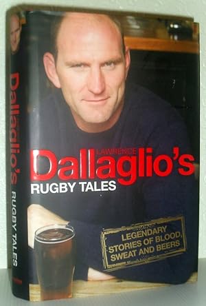 Lawrene Dallaglio's Rugby Tales - Legendary Stories of Blood, Sweat and Beers