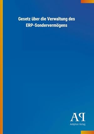 Seller image for Gesetz ber die Verwaltung des ERP-Sondervermgens for sale by Wegmann1855