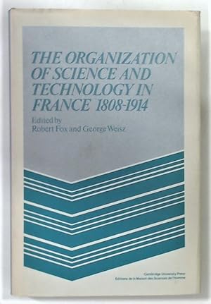 Seller image for The Organization of Science and Technology in France 1808 - 1914. for sale by Plurabelle Books Ltd