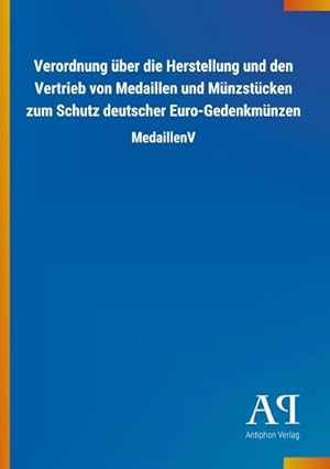 Seller image for Verordnung ber die Herstellung und den Vertrieb von Medaillen und Mnzstcken zum Schutz deutscher Euro-Gedenkmnzen for sale by Wegmann1855